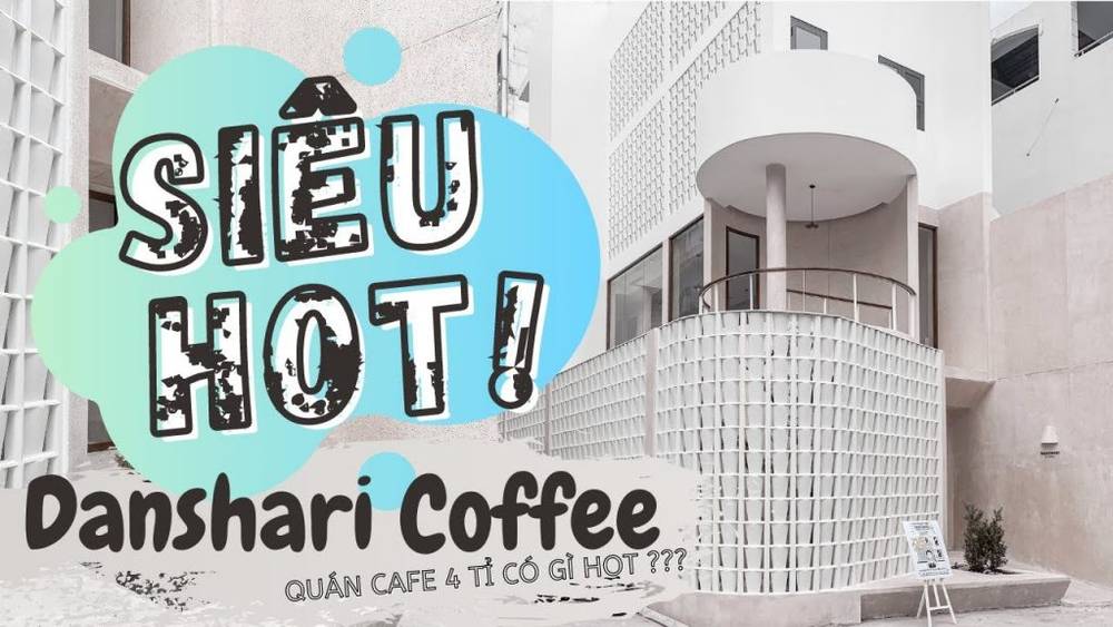 Mặt tiền quán cà phê hiện đại với tường trắng, bên cạnh là chữ "Siêu Hot! Danshari Coffee".