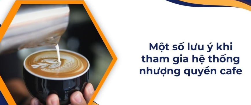 Lợi Ích và Rủi Ro Khi Đầu Tư Mô Hình Cafe Nhượng Quyền 0 Đồng 7 Một số lưu ý