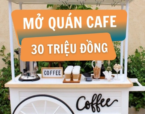 Chiến Lược Kinh Doanh Quán Cafe Với Vốn 30 Triệu: Hướng Dẫn Cho Người Mới 3 Mở quán cà phê 30 triệu đồng