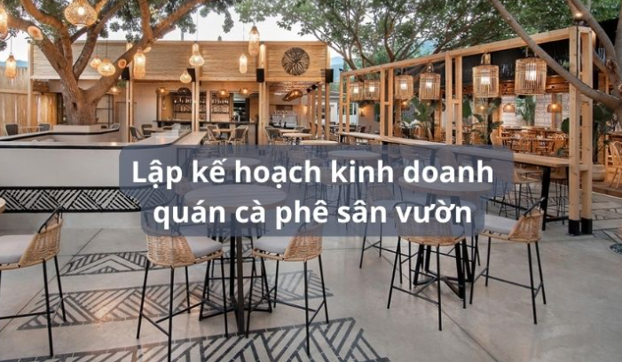 Chiến Lược Kinh Doanh Quán Cafe Với Vốn 30 Triệu: Hướng Dẫn Cho Người Mới 7 Quán cà phê sân vườn