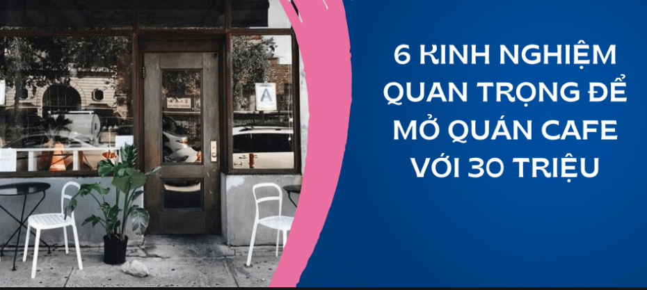 Chiến Lược Kinh Doanh Quán Cafe Với Vốn 30 Triệu: Hướng Dẫn Cho Người Mới 9 Bí quyết mở quán cà phê với 30 triệu