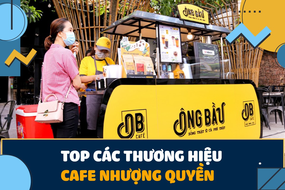15 Chiến Lược Hiệu Quả Khi Khởi Nghiệp Quán Cafe Thành Công 5 Thương hiệu nhượng quyền